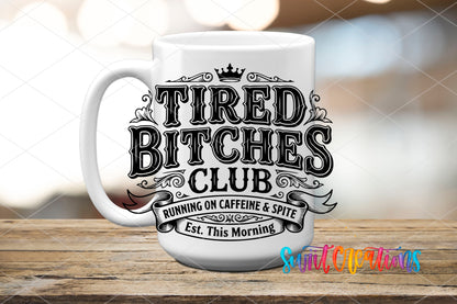 Tired Bitches Club | Running on Caffeine & Spite | Est. This Morning UV DTF transfer 6
