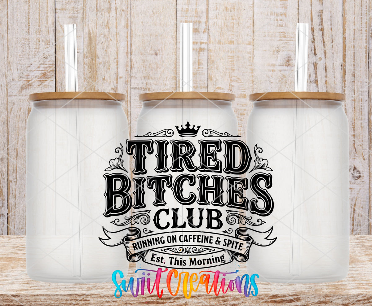 Tired Bitches Club | Running on Caffeine & Spite | Est. This Morning UV DTF transfer 7