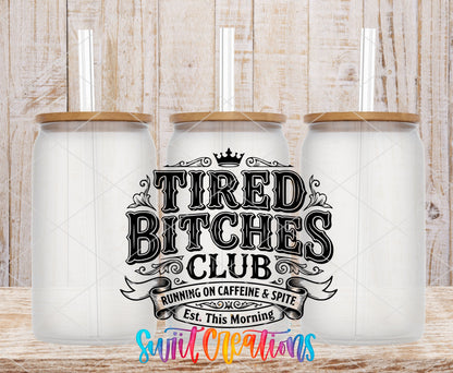 Tired Bitches Club | Running on Caffeine & Spite | Est. This Morning UV DTF transfer 7
