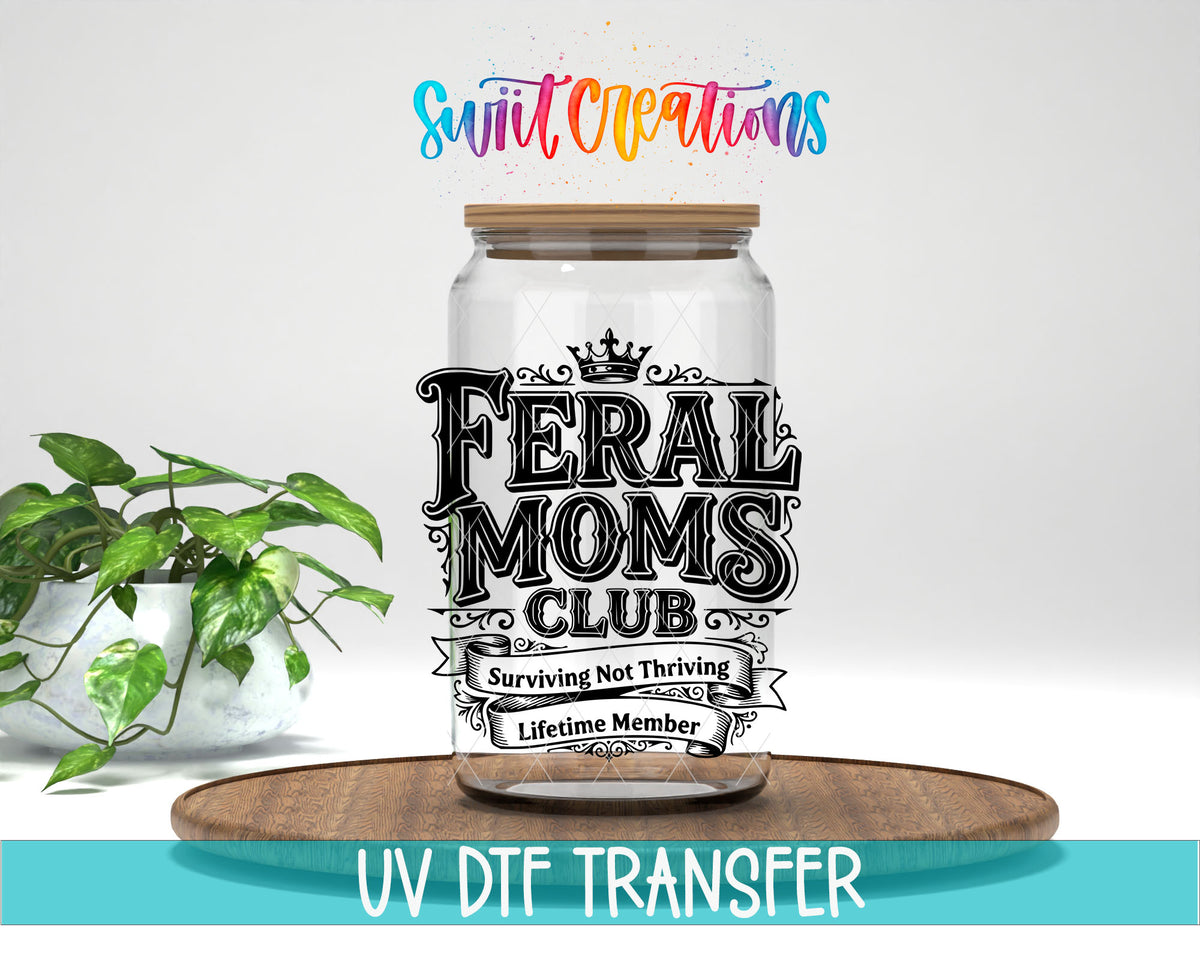 Feral Moms Club | Surviving Not Thriving | Lifetime Member UV DTF transfer 1
