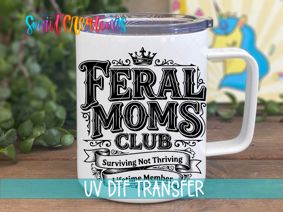 Feral Moms Club | Surviving Not Thriving | Lifetime Member UV DTF transfer 4