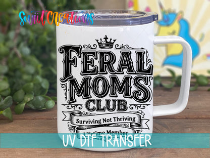 Feral Moms Club | Surviving Not Thriving | Lifetime Member UV DTF transfer 4