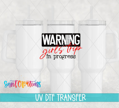 Warning Girls Trip In Progress UV DTF Decal | Funny Vacation Tumbler Decal | UV716 - Swiit Creations