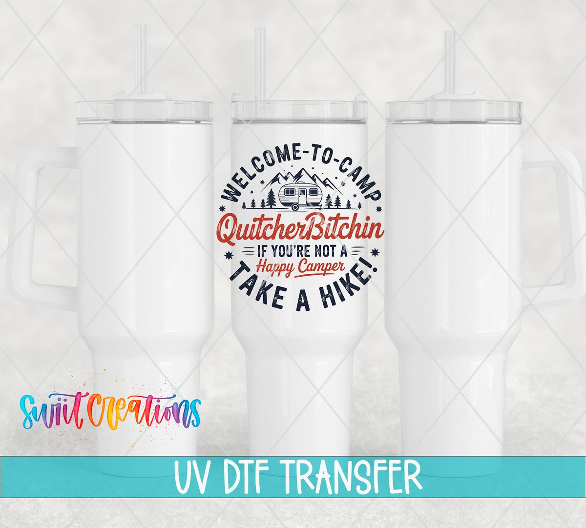 Welcome to Camp Quitcherb*tchin UV DTF transfer on white 40 oz tumblers