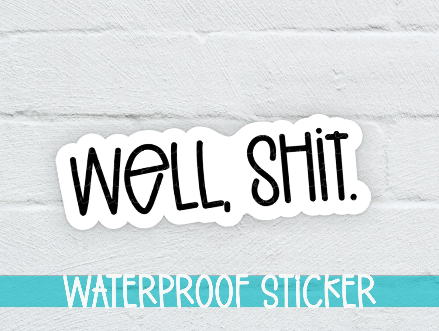 Well, Shit Sticker SS702 - Swiit Creations