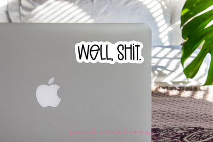 Well, Shit Sticker SS702 - Swiit Creations