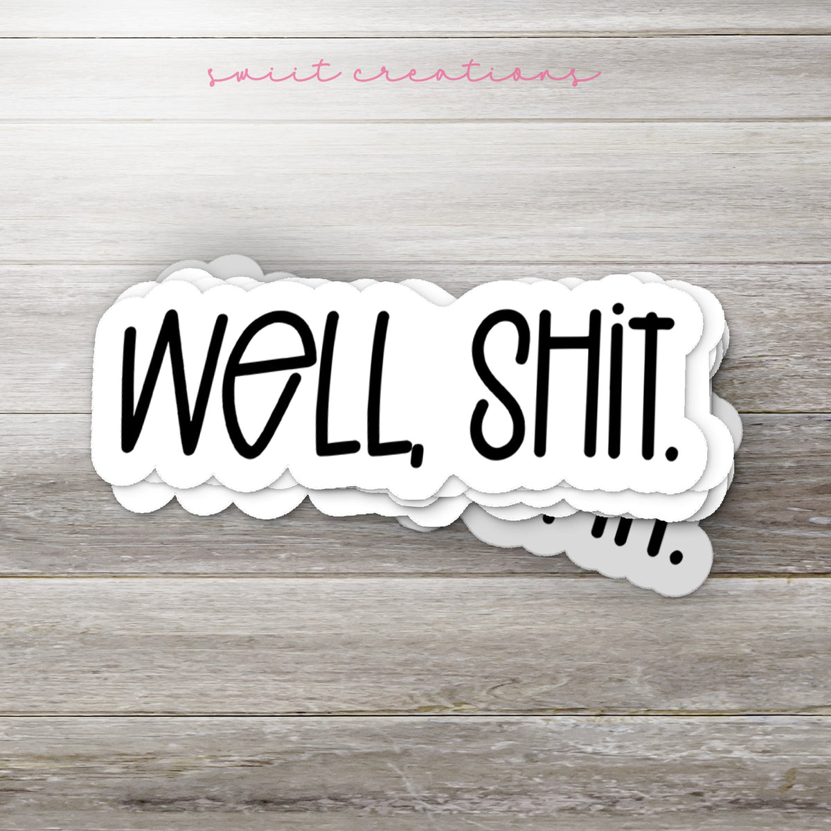 Well, Shit Sticker SS702 - Swiit Creations
