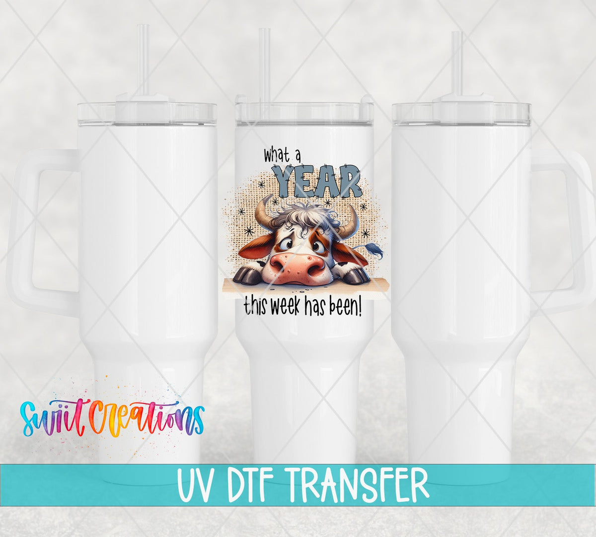 What a Year This Week Has Been UV DTF transfer on white 40 oz tumblers