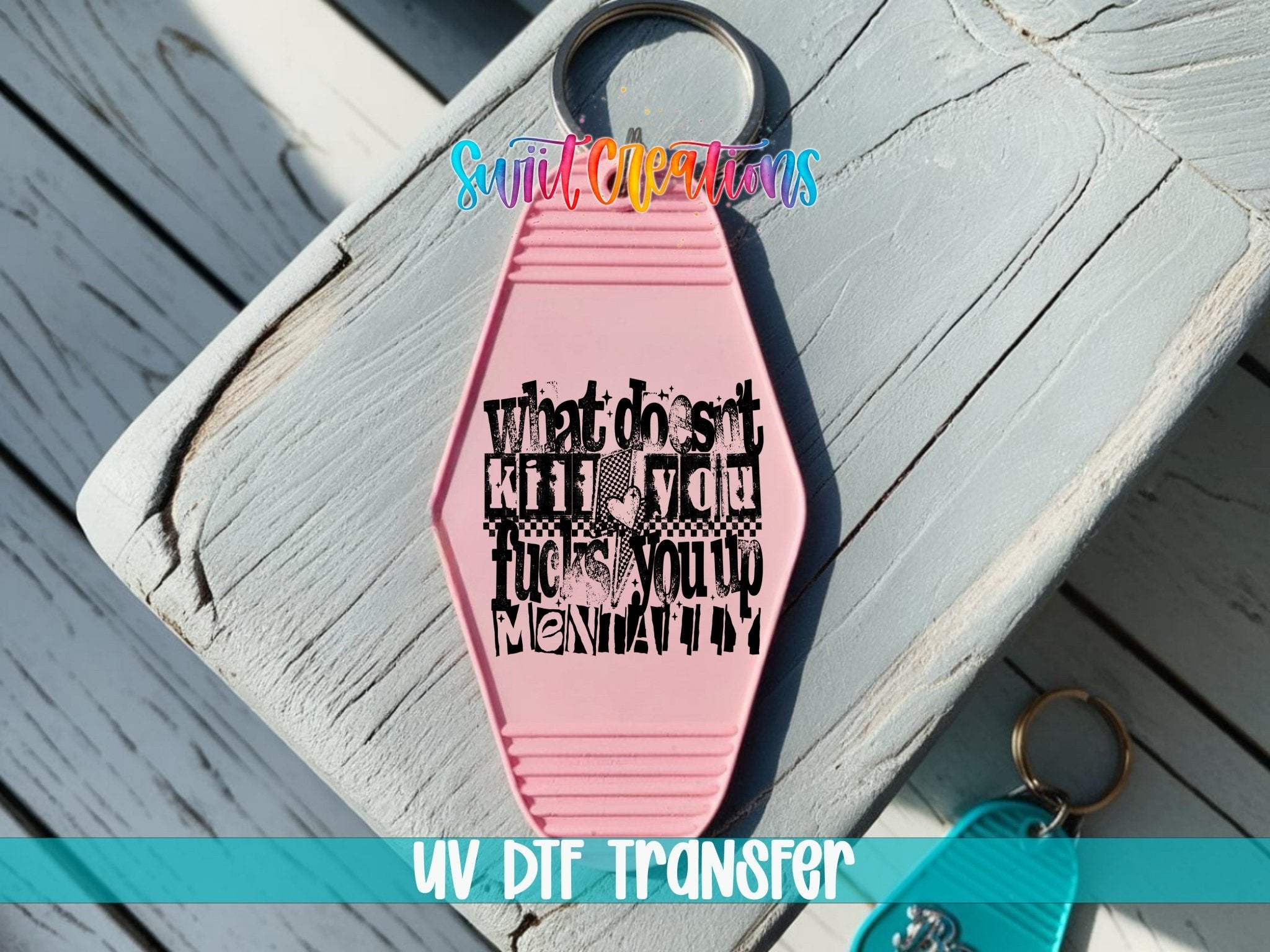 What Doesnt Kill You Fucks You Up Mentally Motel Keychain UV DTF Transfer | MK1983 - Swiit Creations
