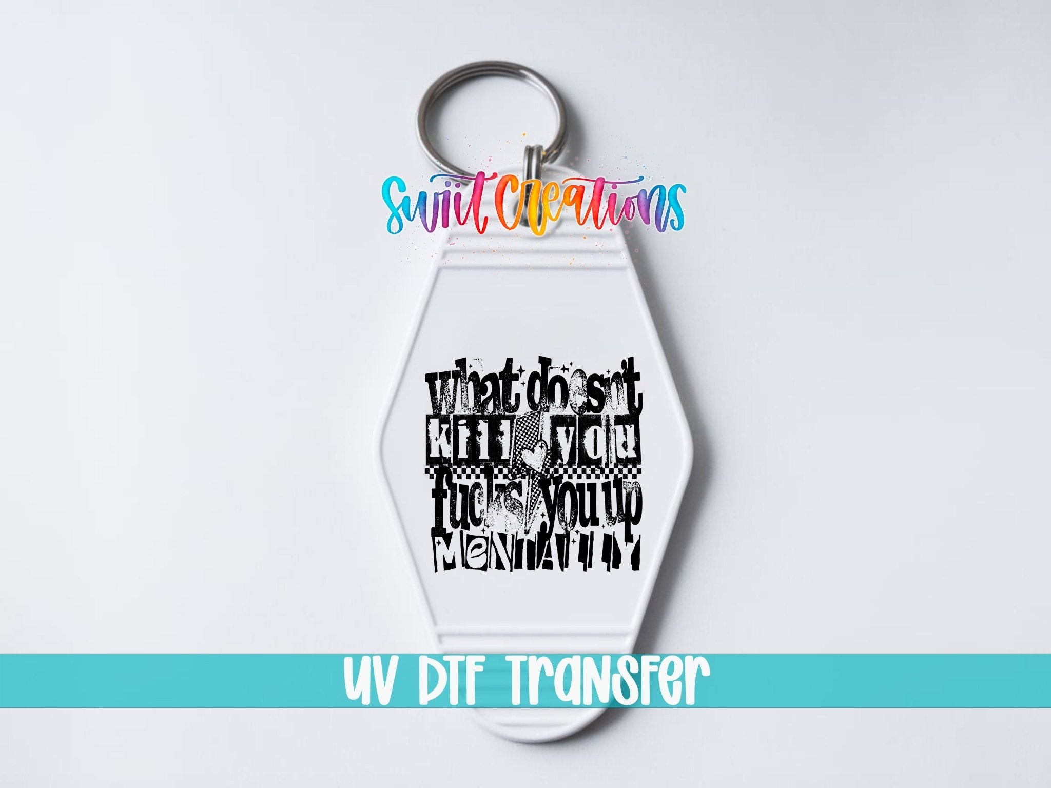 What Doesnt Kill You Fucks You Up Mentally Motel Keychain UV DTF Transfer | MK1983 - Swiit Creations