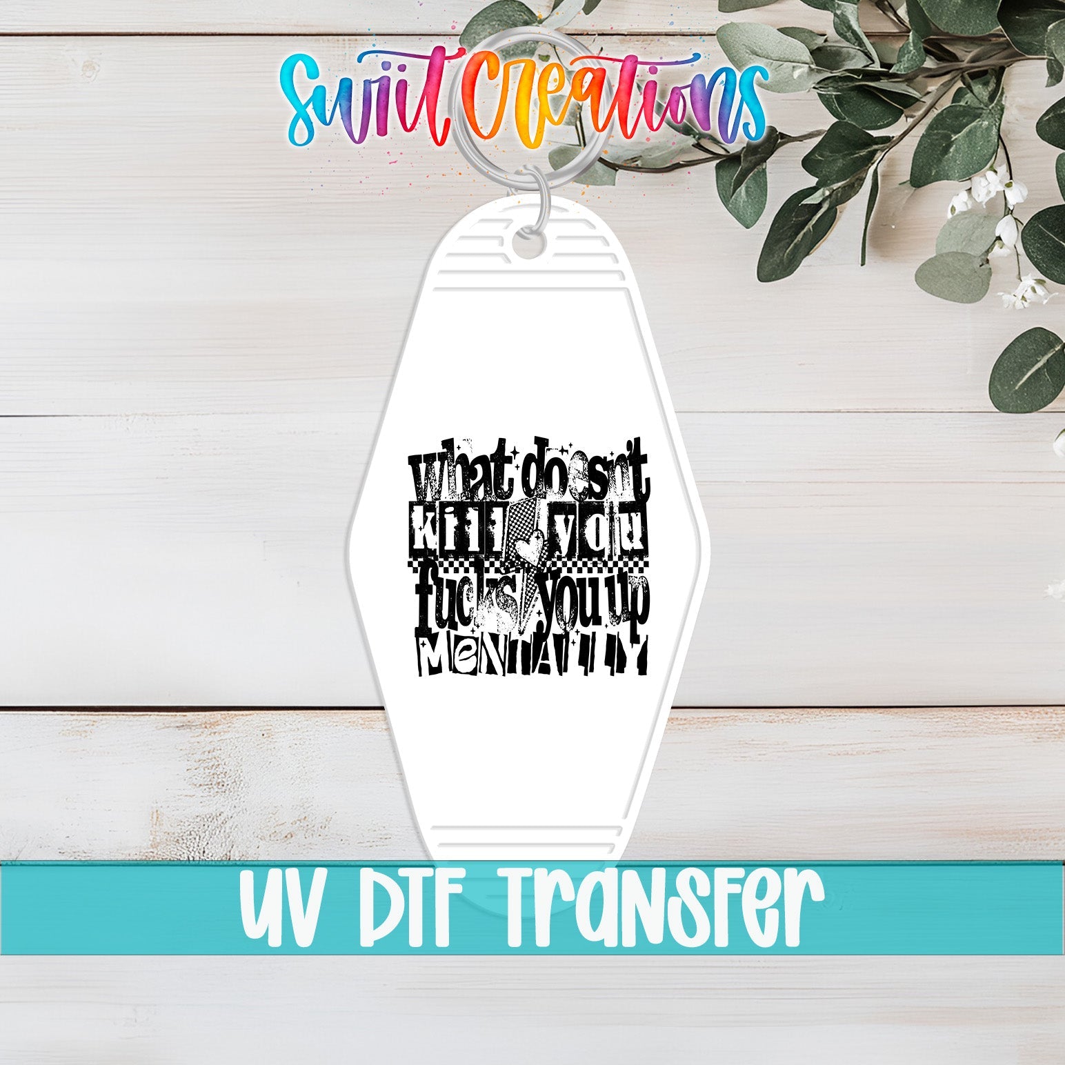 What Doesnt Kill You Fucks You Up Mentally Motel Keychain UV DTF Transfer | MK1983 - Swiit Creations