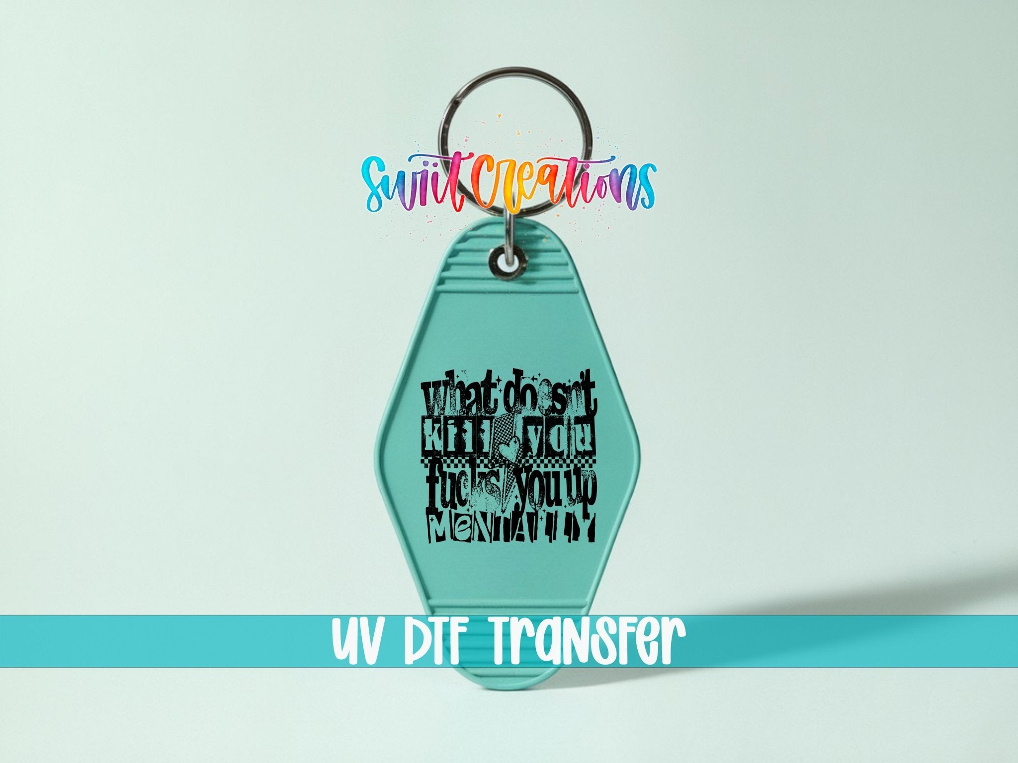 What Doesnt Kill You Fucks You Up Mentally Motel Keychain UV DTF Transfer | MK1983 - Swiit Creations