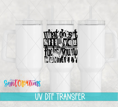 What Doesn't Kill You UV DTF transfer on white 40 oz tumblers