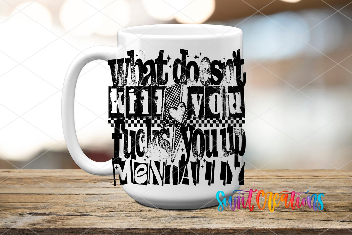 What Doesn't Kill You UV DTF transfer on a white ceramic coffee mug