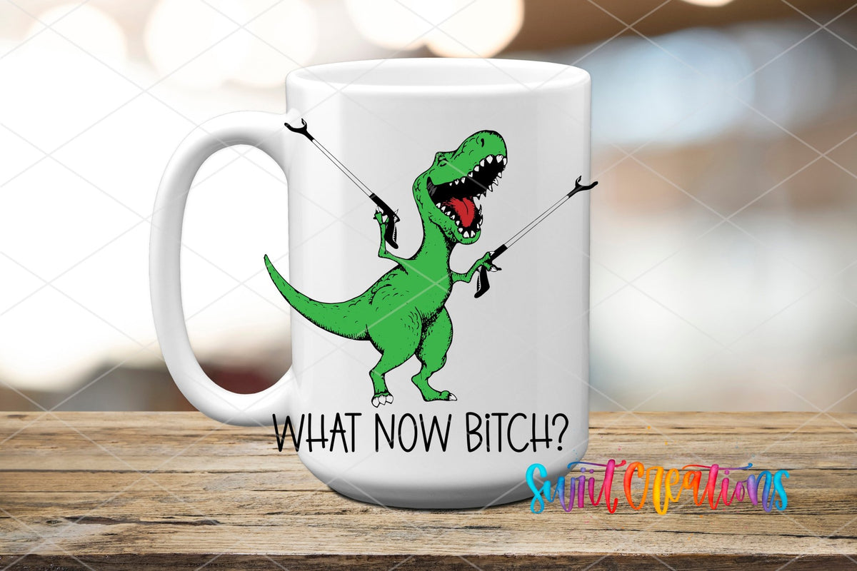 What Now B*tch UV DTF transfer on a white ceramic coffee mug