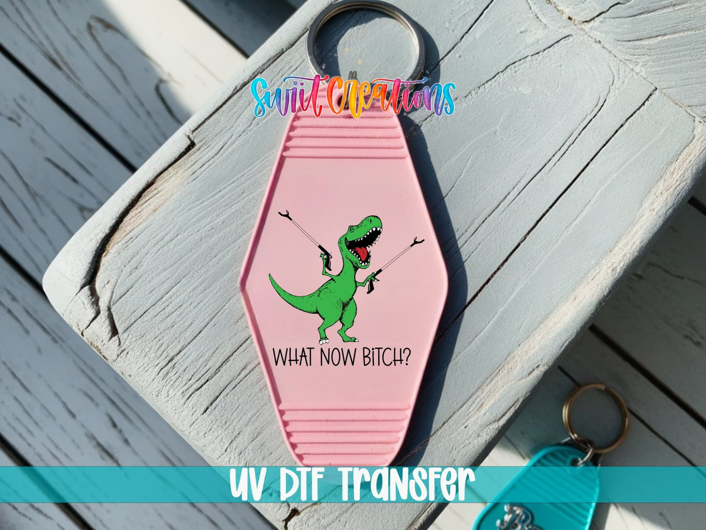 What Now Bitch Motel Keychain UV DTF Transfer | Funny Dinosaur Design | MK788 - Swiit Creations
