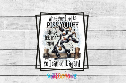 Whatever I Did to P*ss You Off UV DTF transfer artwork on a white wood background