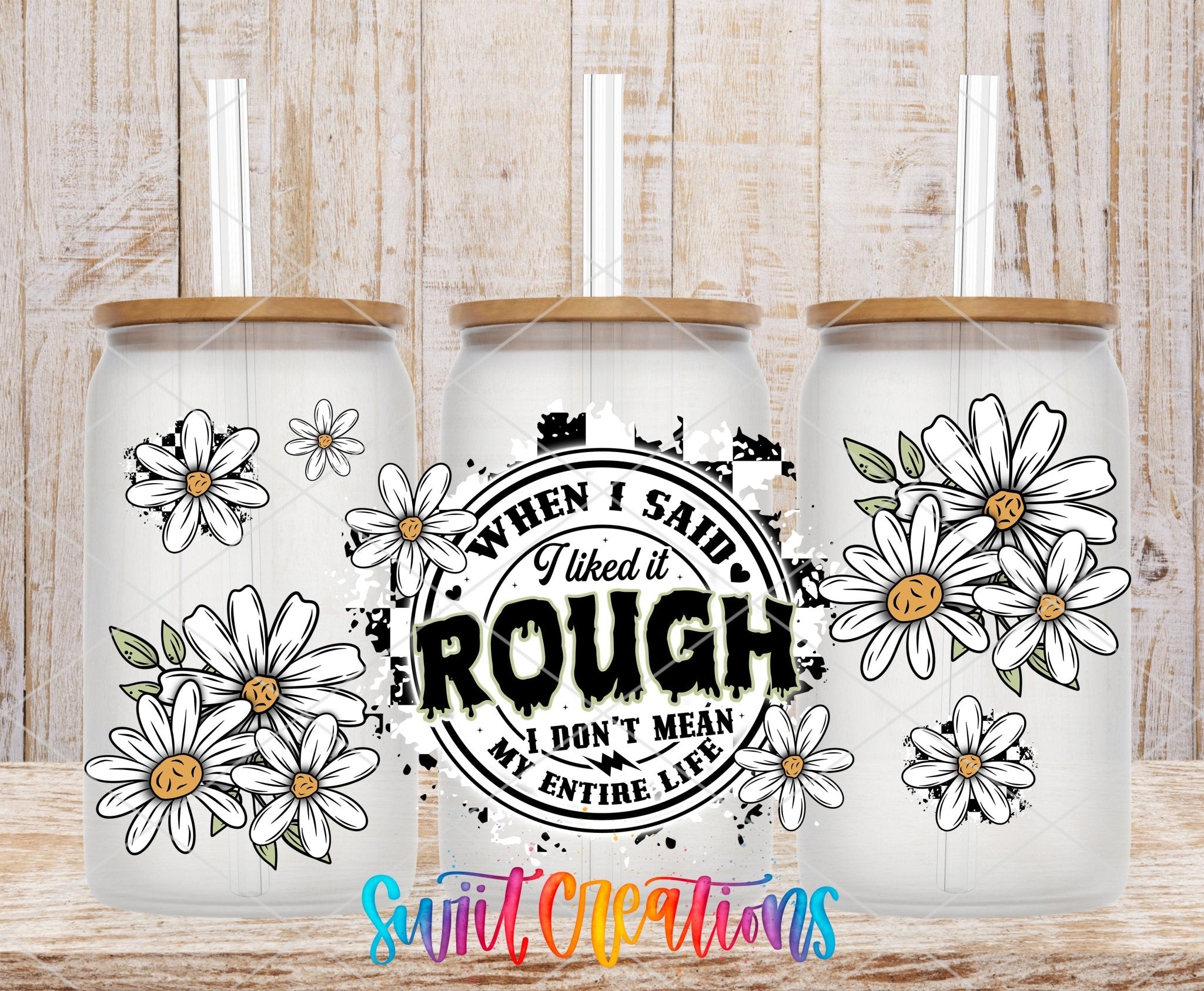 When I Said I Liked It Rough UV DTF Transfer Tumbler Wrap Funny Daisy Adult Humor | DTF310 - Swiit Creations