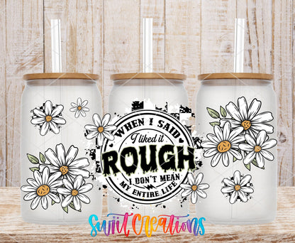 When I Said I Liked It Rough daisies and stamp UV DTF full wrap on three clear glass cans with bamboo lids