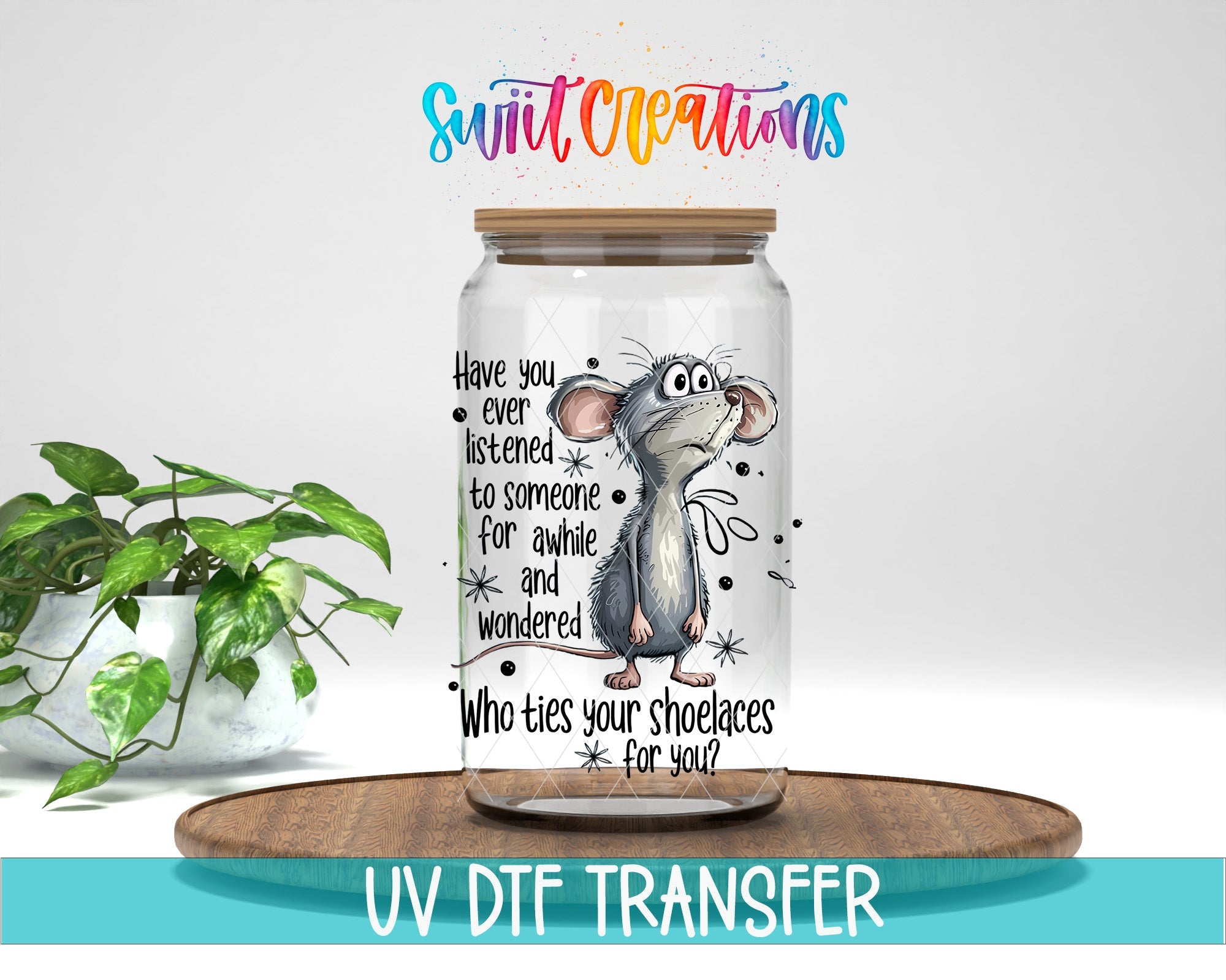 Who Ties Your Shoelaces UV DTF transfer displayed on a clear jar mockup from Swiit Creations