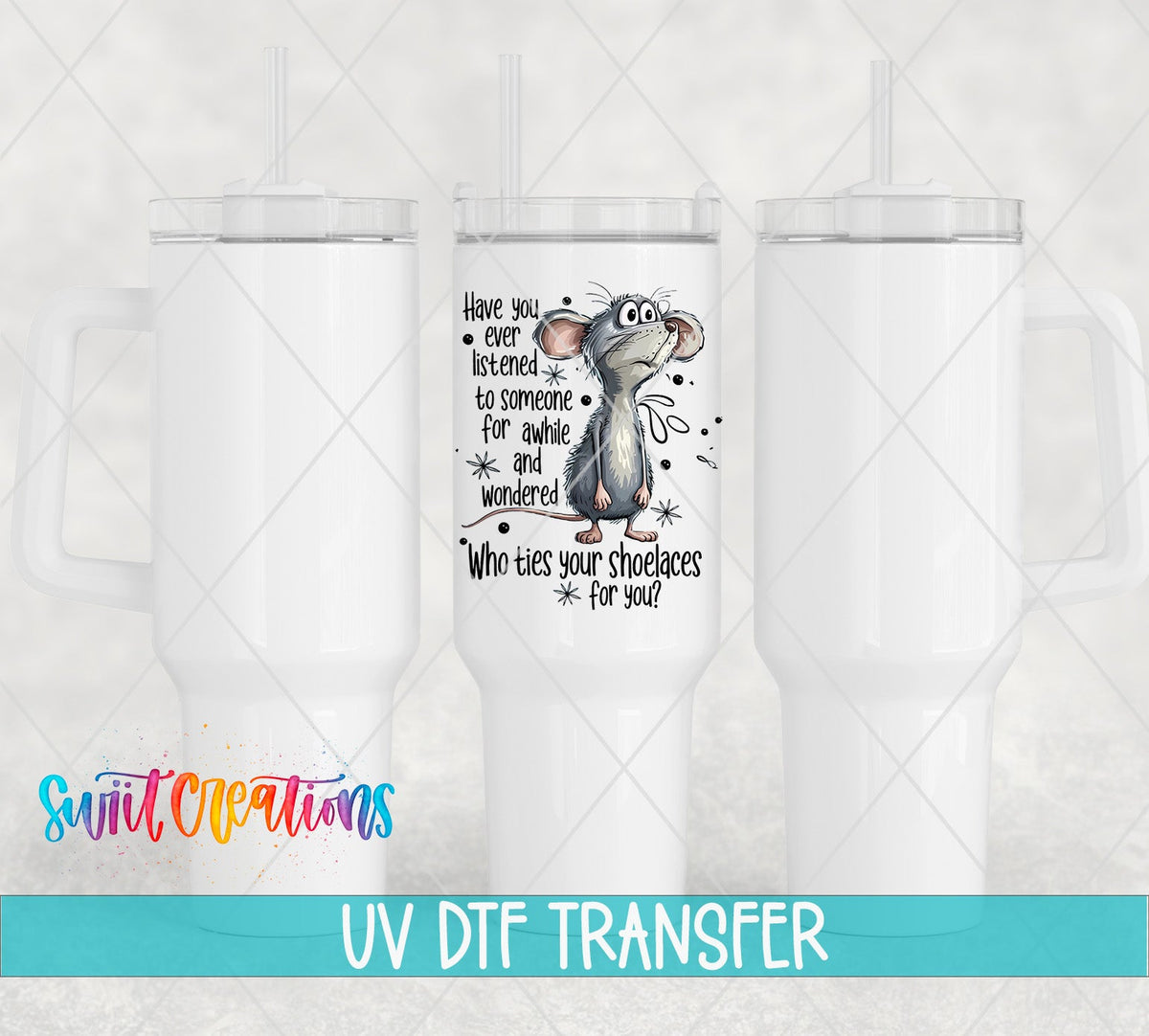Who Ties Your Shoelaces UV DTF transfer on white 40 oz tumblers