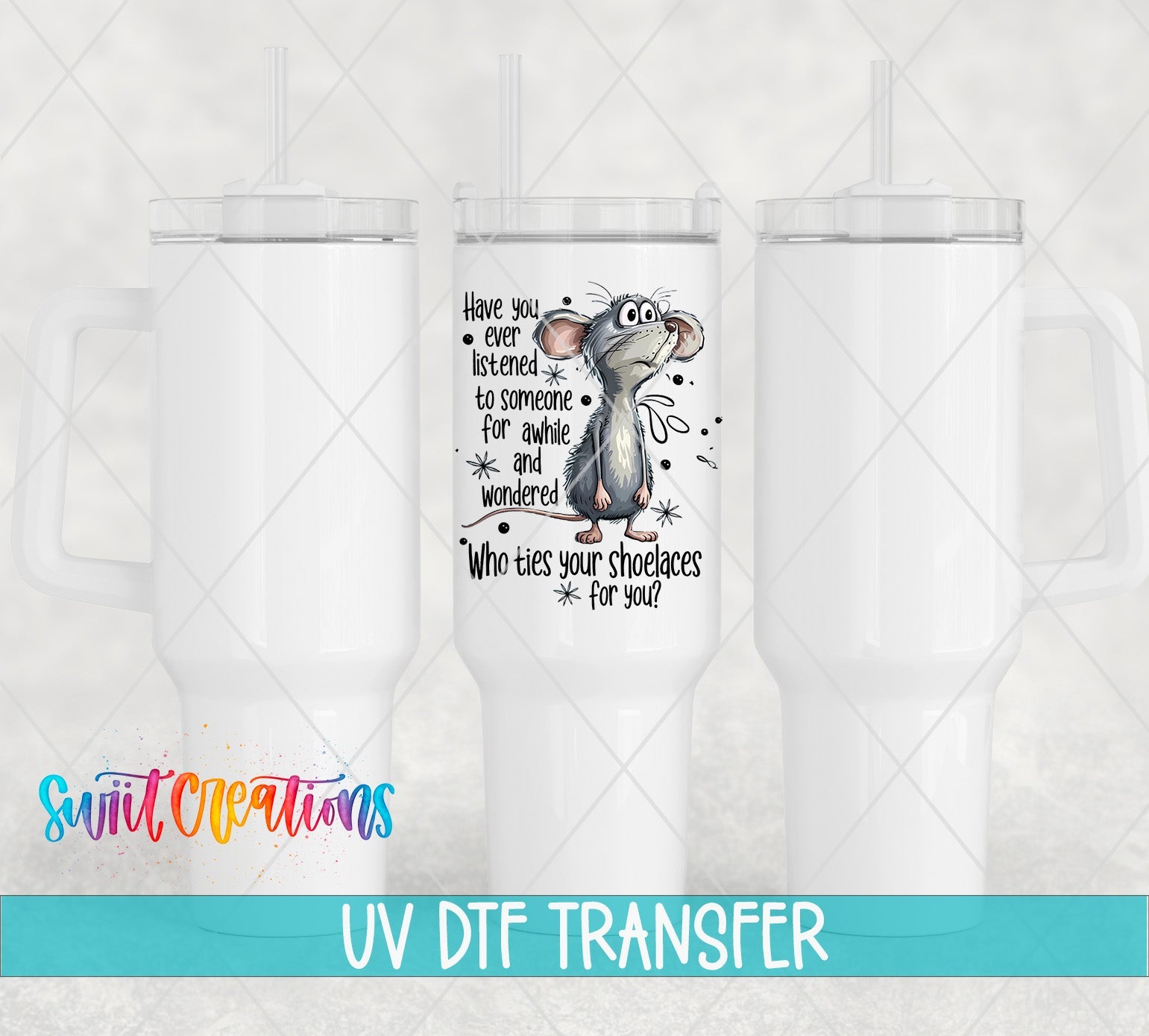 Who Ties Your Shoelaces UV DTF transfer applied to a white tumbler set from Swiit Creations