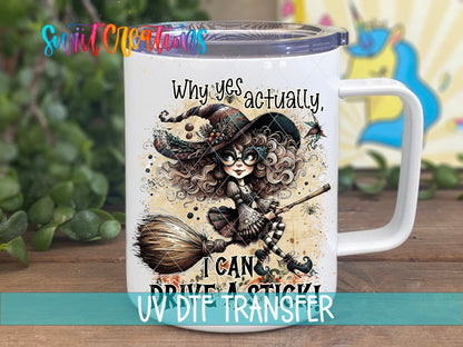 Why Yes Actually I Can Drive A Stick UV DTF Decal | Funny Witch Halloween Tumbler Wrap | UV1582 - Swiit Creations
