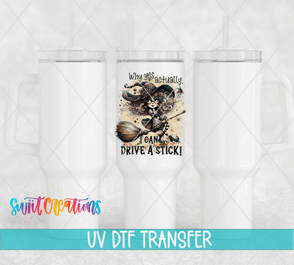 Why Yes Actually I Can Drive A Stick UV DTF Decal | Funny Witch Halloween Tumbler Wrap | UV1582 - Swiit Creations