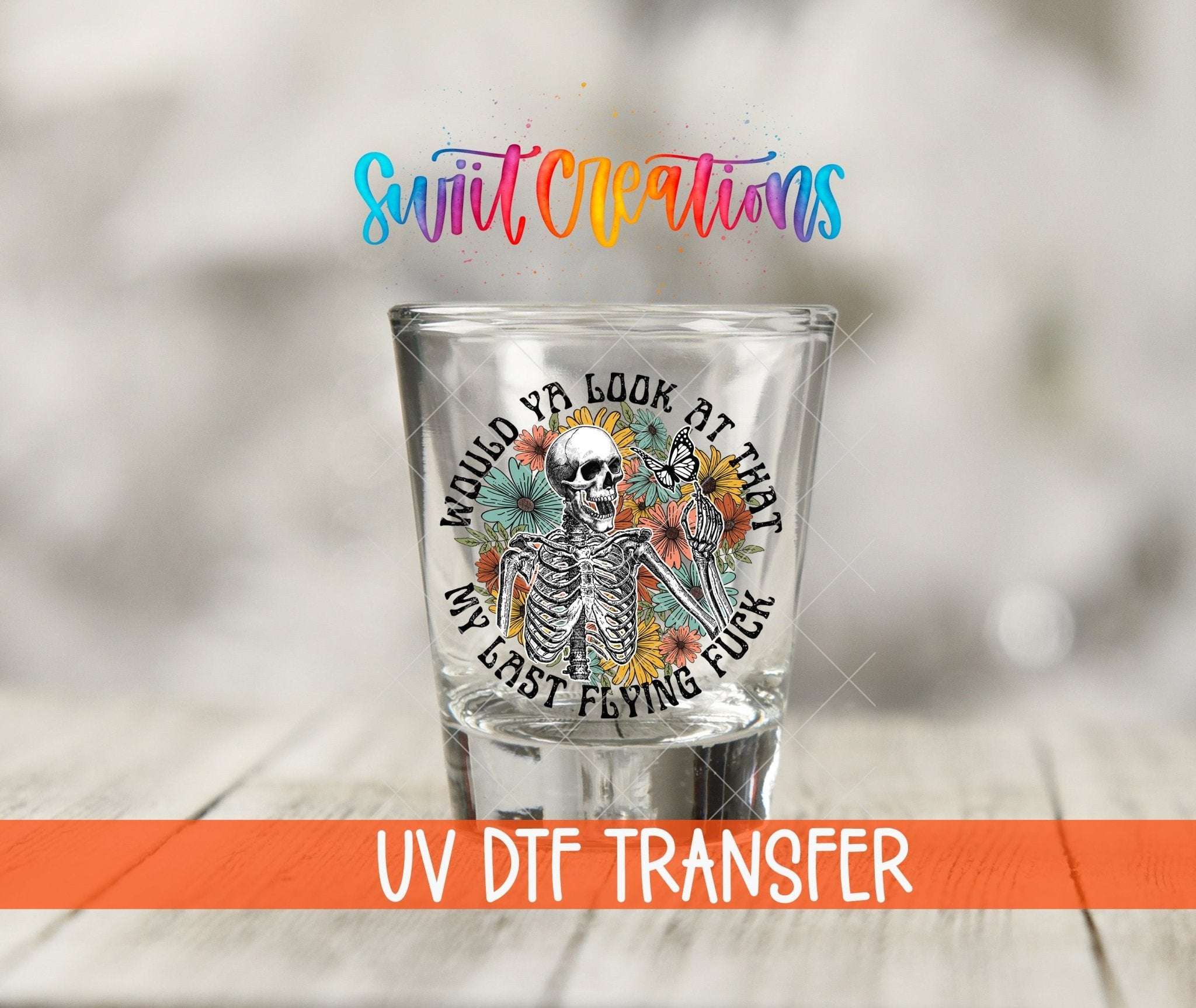Would You Look At That My Last Flying Fuck UV DTF Shot Glass Transfer | SG871 - Swiit Creations