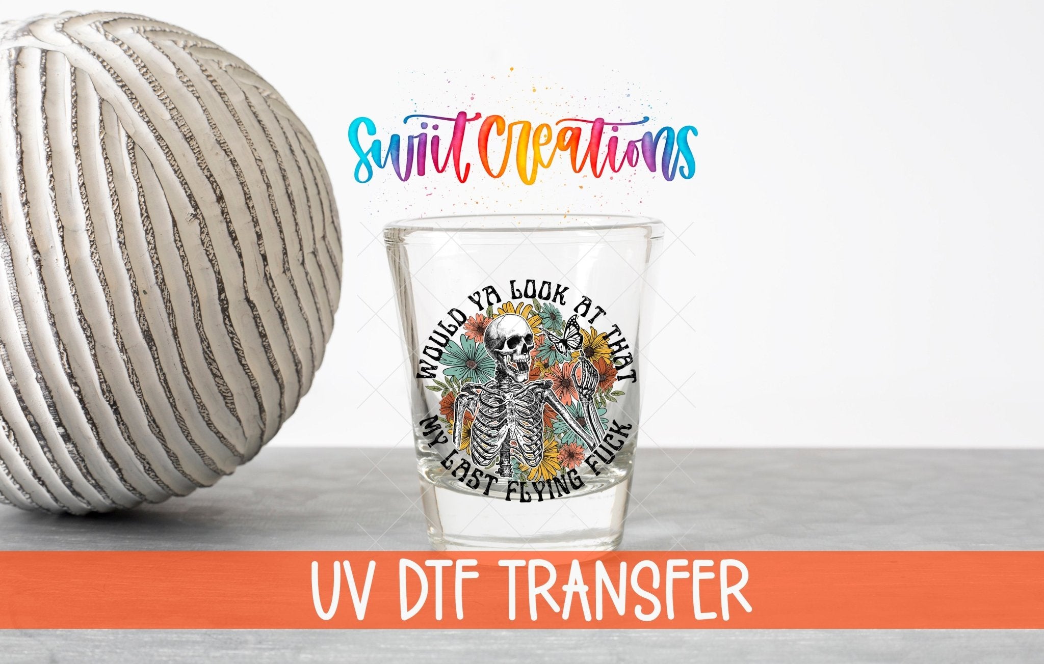 Would You Look At That My Last Flying Fuck UV DTF Shot Glass Transfer | SG871 - Swiit Creations