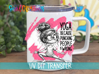 Yoga Because Punching People Is Wrong UV DTF transfer on a white stainless steel mug with a lid
