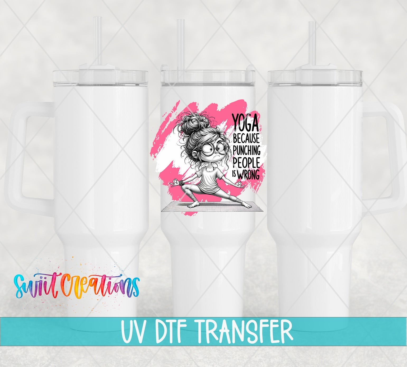 Swiit Creations UV DTF Yoga Instead of Punching People transfer shown on a white tumbler set