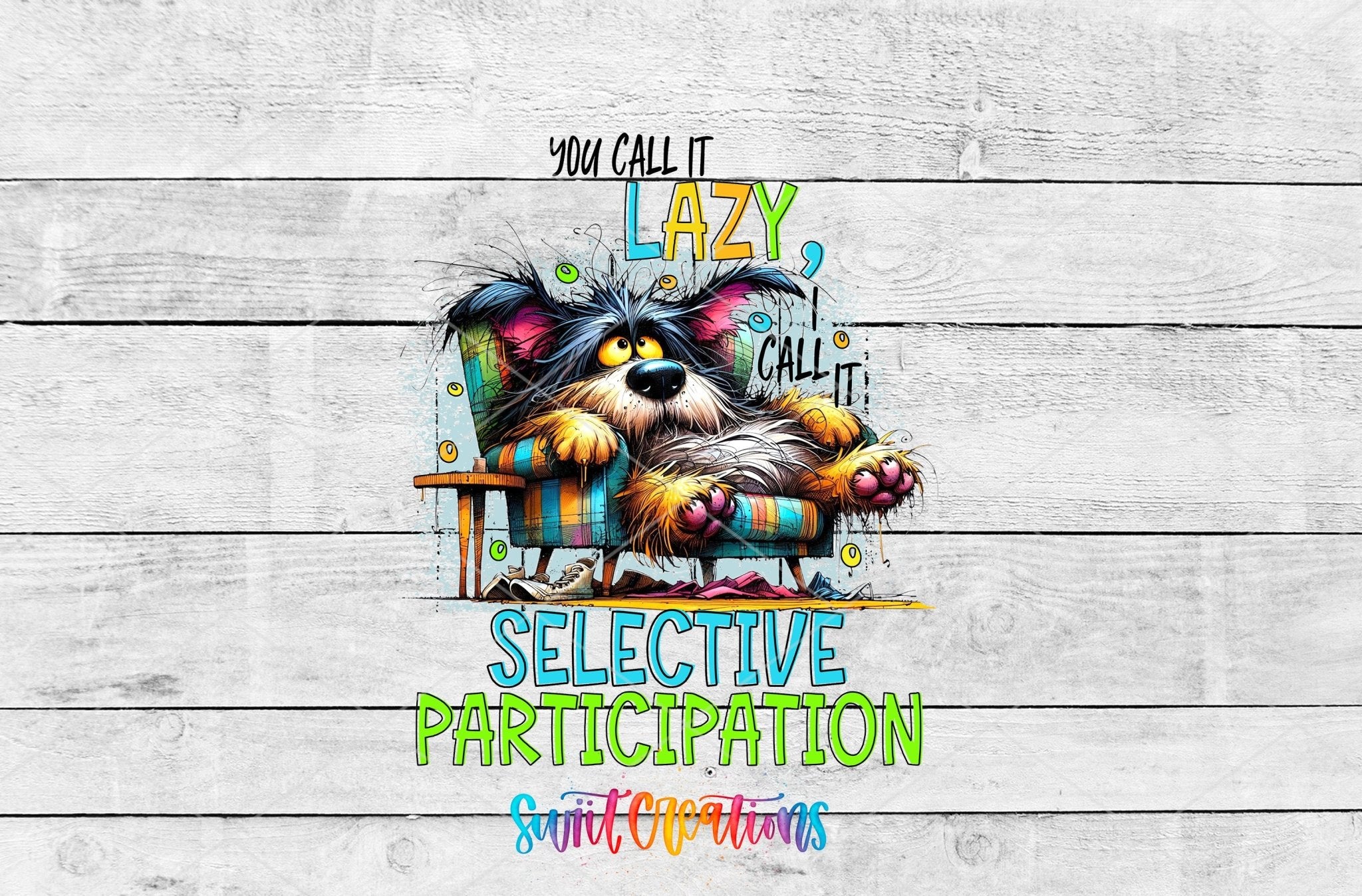 Swiit Creations UV DTF You Call it Lazy transfer shown as the full artwork preview