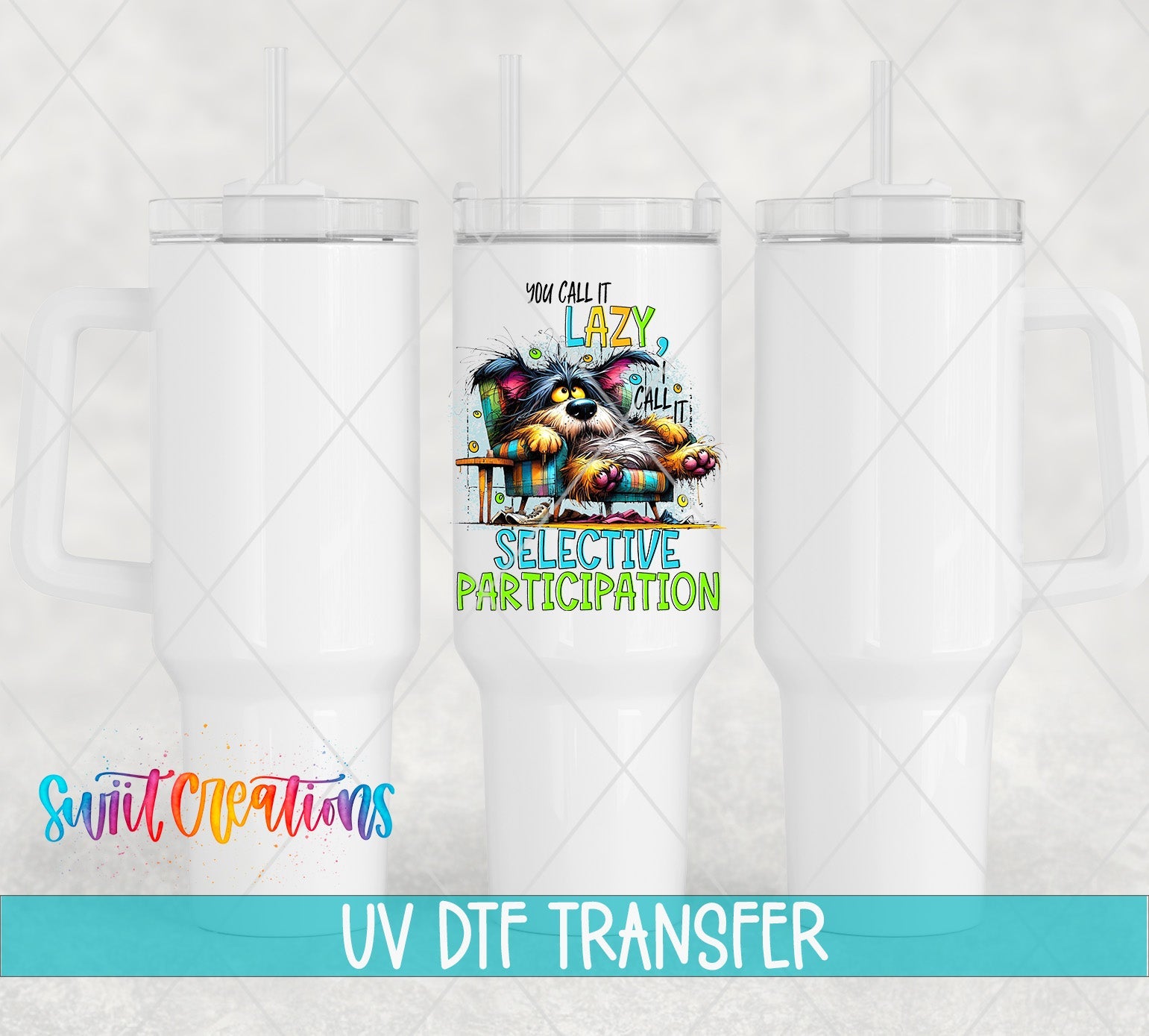 Swiit Creations UV DTF You Call it Lazy transfer shown on a white tumbler set