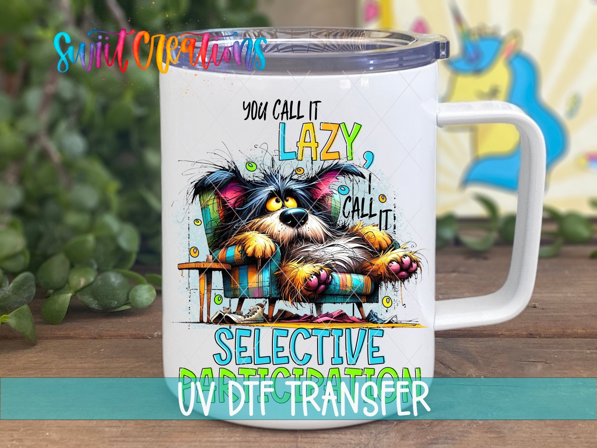 Swiit Creations UV DTF You Call it Lazy transfer displayed on a white coffee mug
