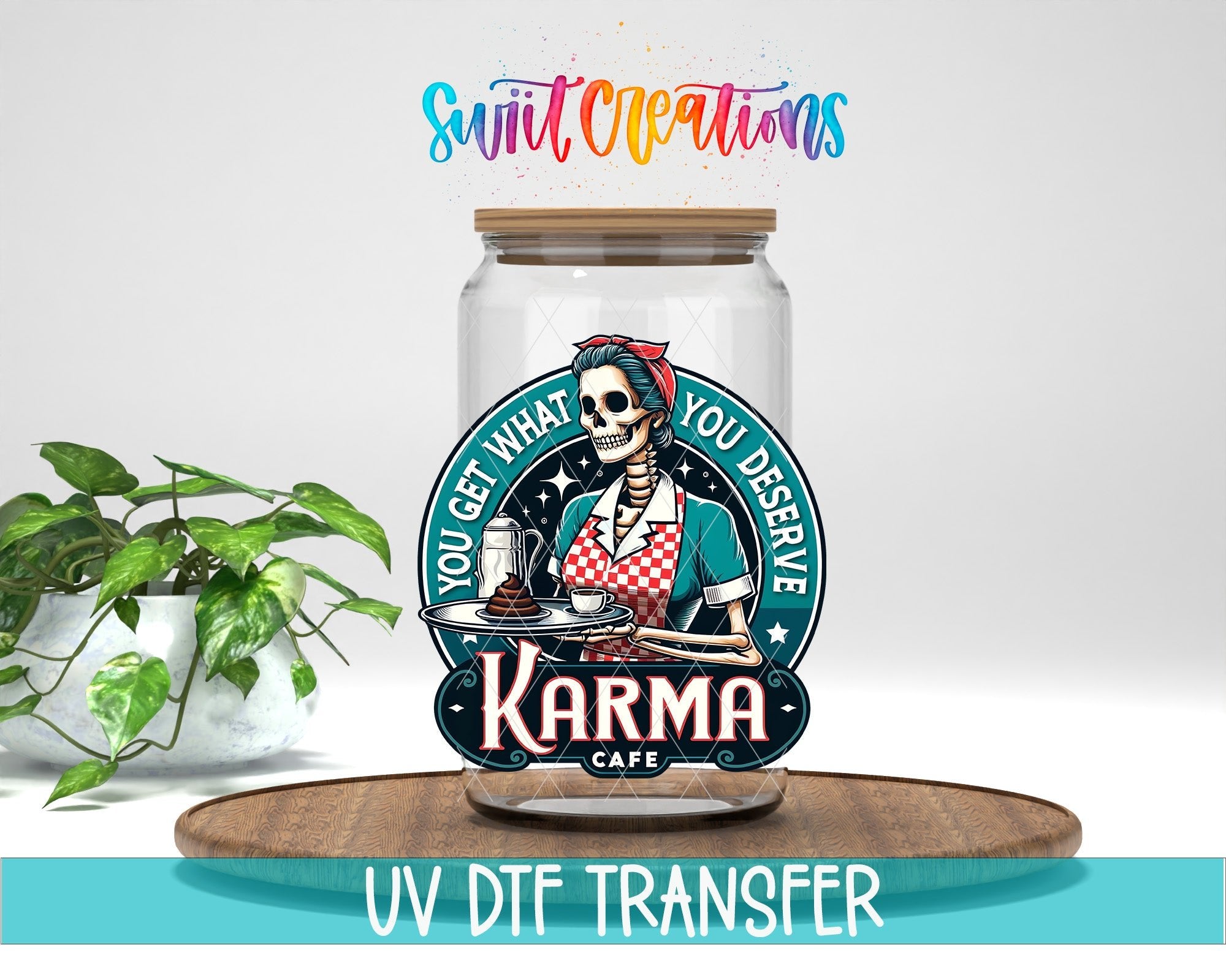 You Get What You Deserve Karma Cafe UV DTF Cup Decal | UV921 - Swiit Creations