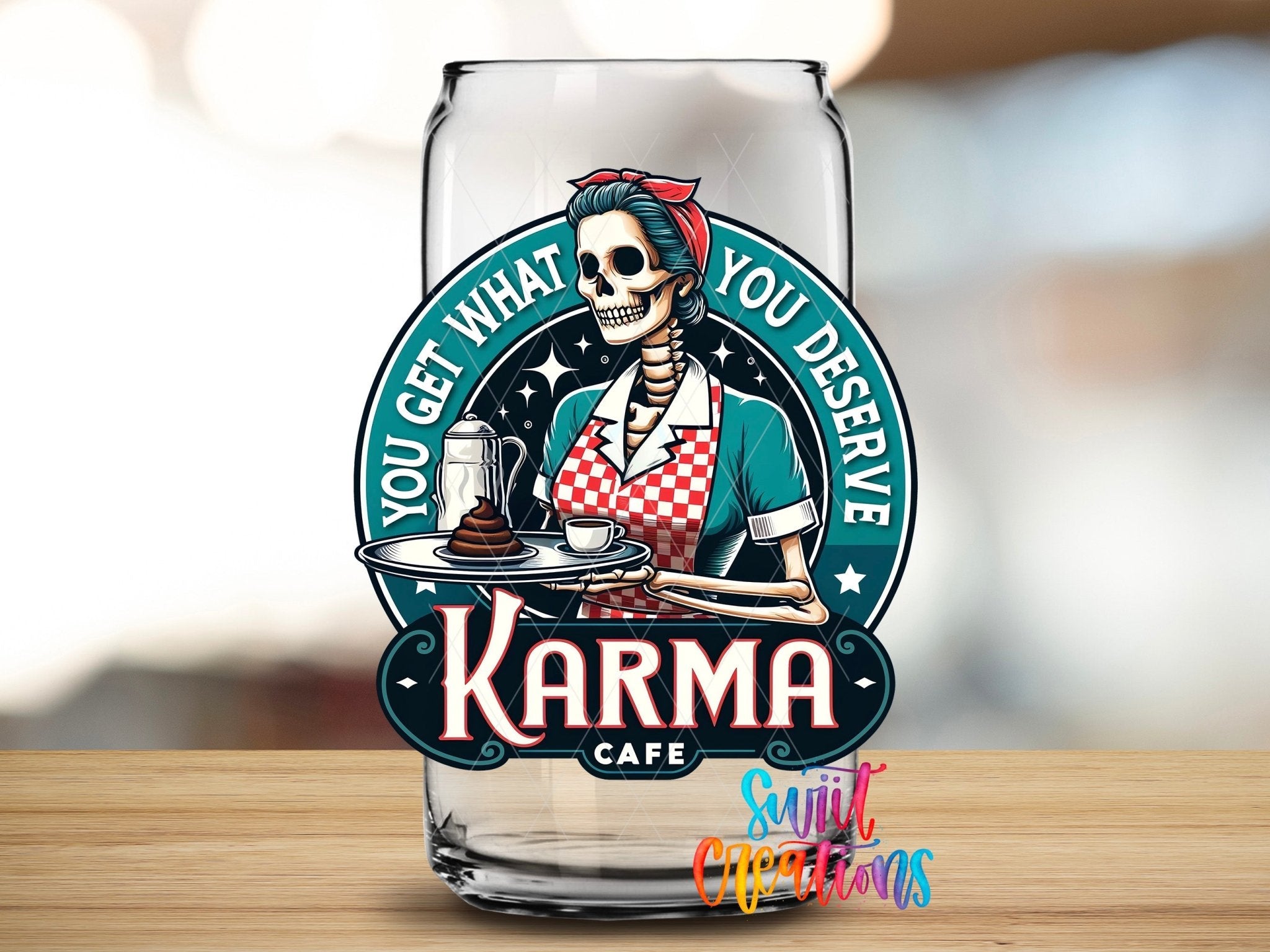 You Get What You Deserve Karma Cafe UV DTF Cup Decal | UV921 - Swiit Creations