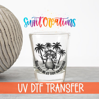 You Had Me at Day Drinking UV DTF transfer on a clear shot glass with the Swiit Creations logo and UV DTF Transfer banner