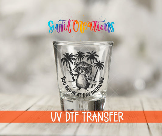 You Had Me at Day Drinking UV DTF Shot Glass Transfer | SG1557 - Swiit Creations