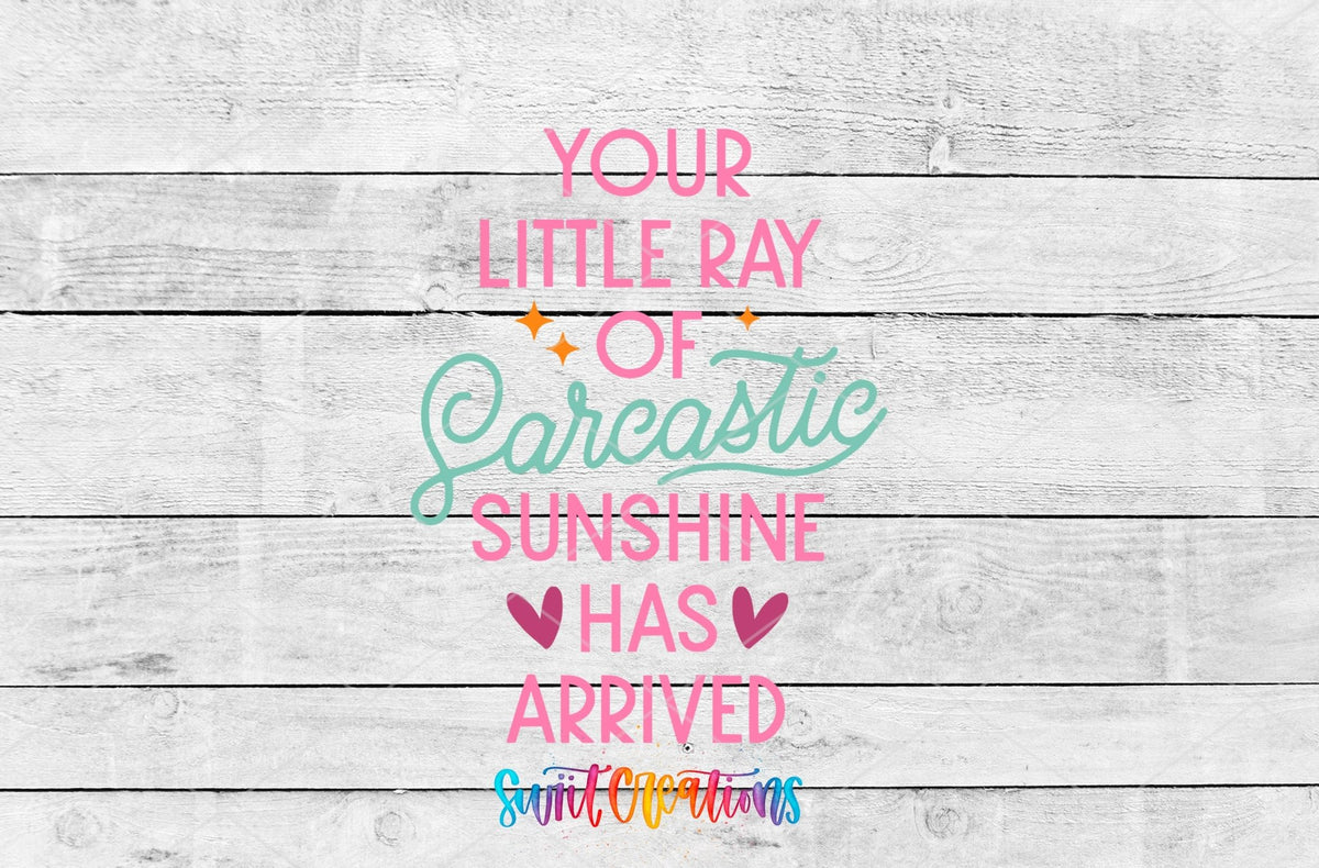 Your Little Ray of Sarcastic Sunshine UV DTF transfer artwork on a gray wood background