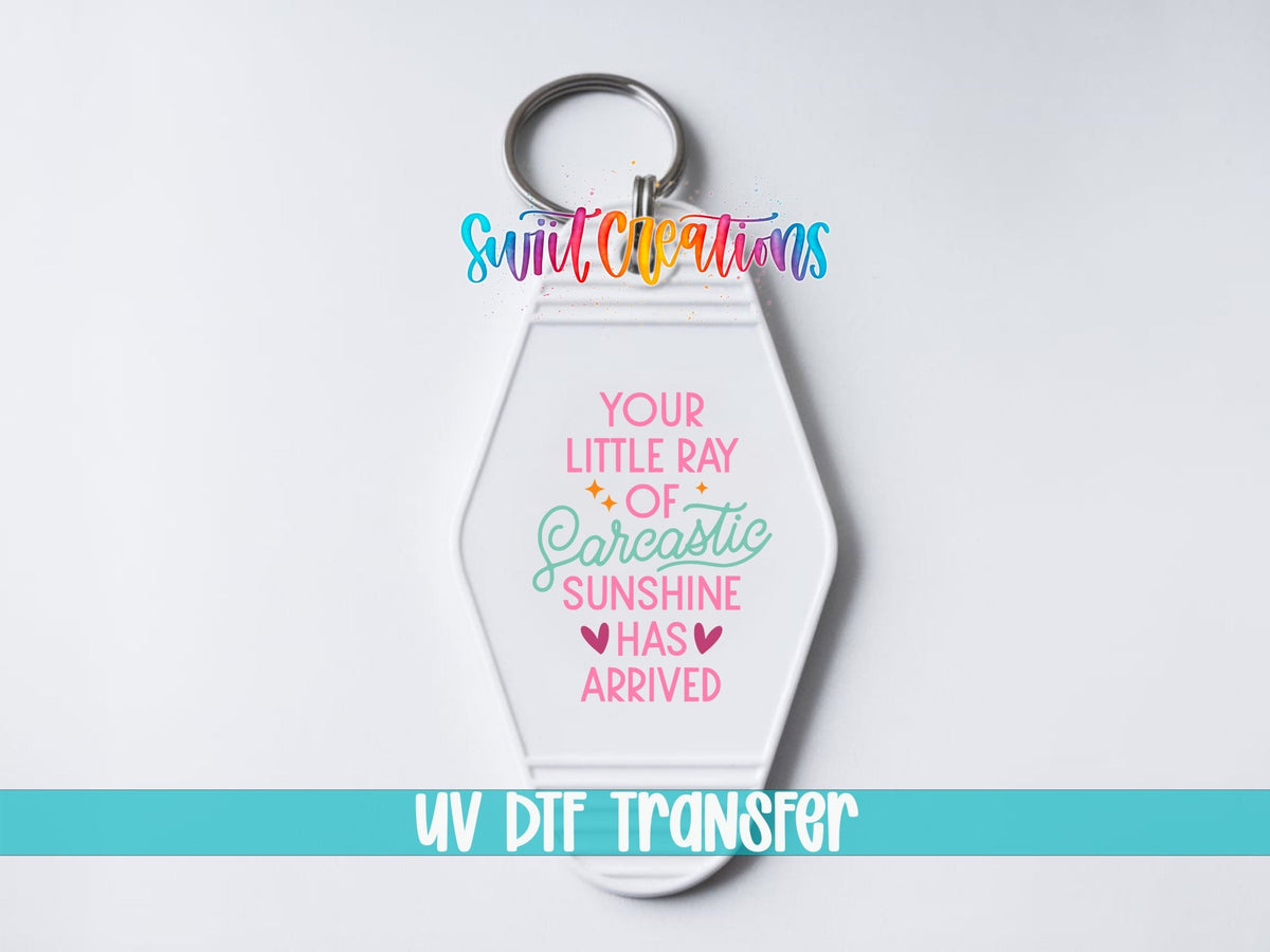 Your Little Ray Of Sarcastic Sunshine Motel Keychain UV DTF Transfer | MK2063 - Swiit Creations