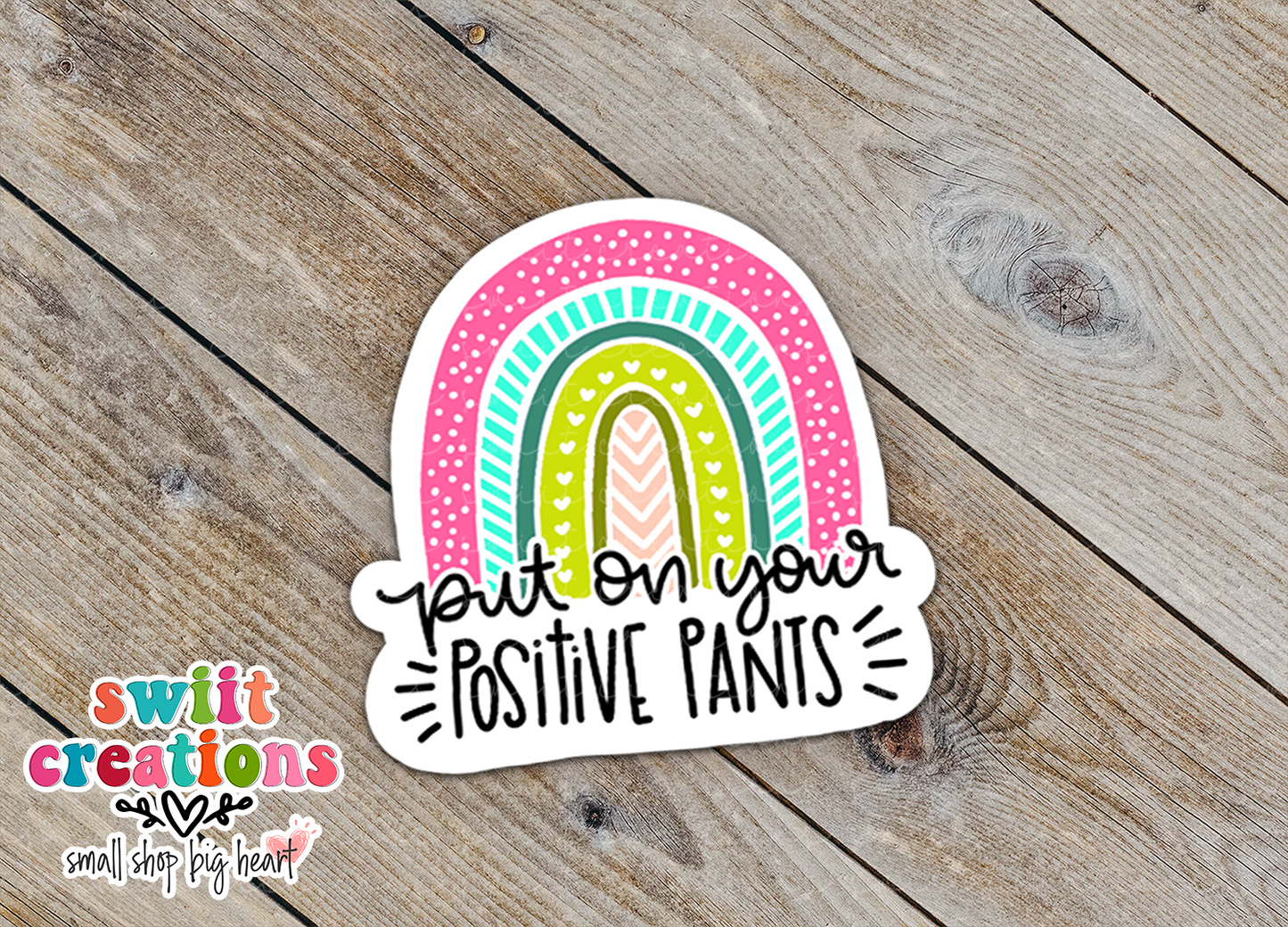 Put Your Positive Pants on Waterproof Sticker  (SS006) | SCD231