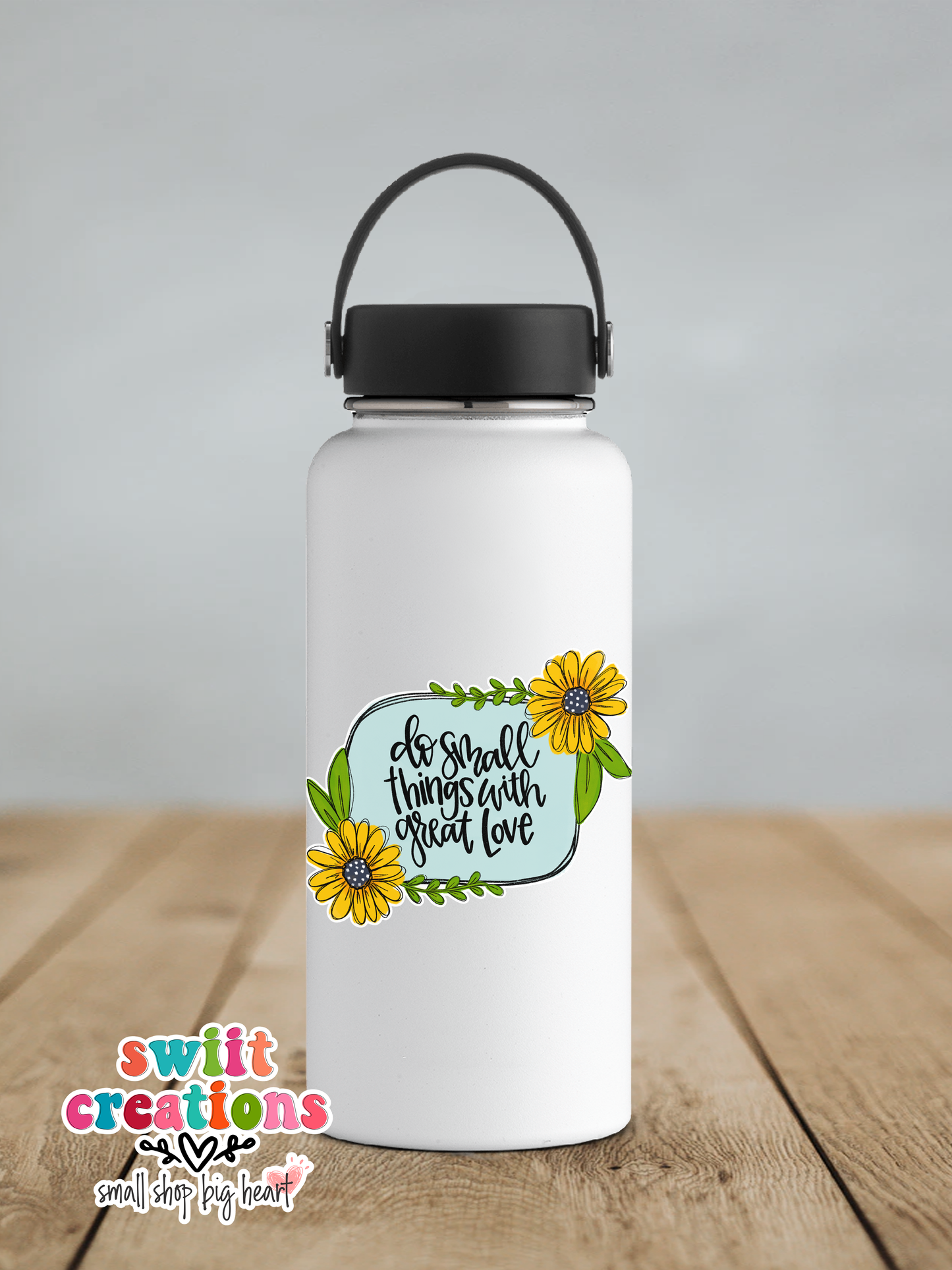 Do Small Things with Great Love Waterproof Sticker  (SS132) | SCD187