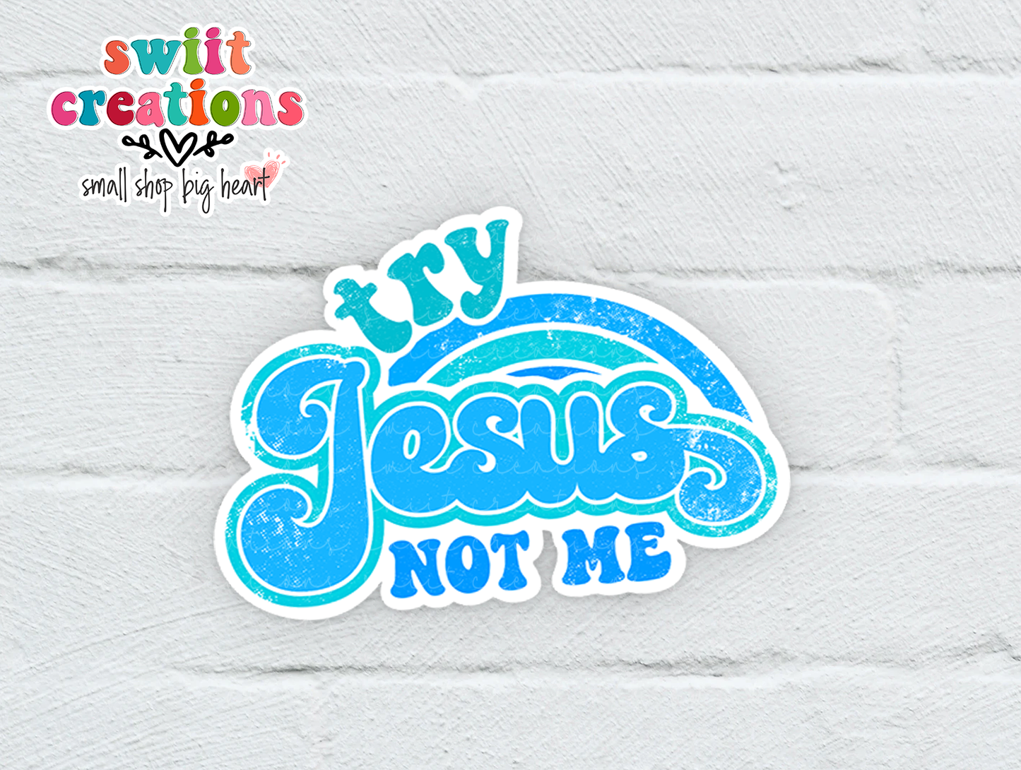 Try Jesus Not Me Blue Waterproof Sticker  (SS131) | SCD079