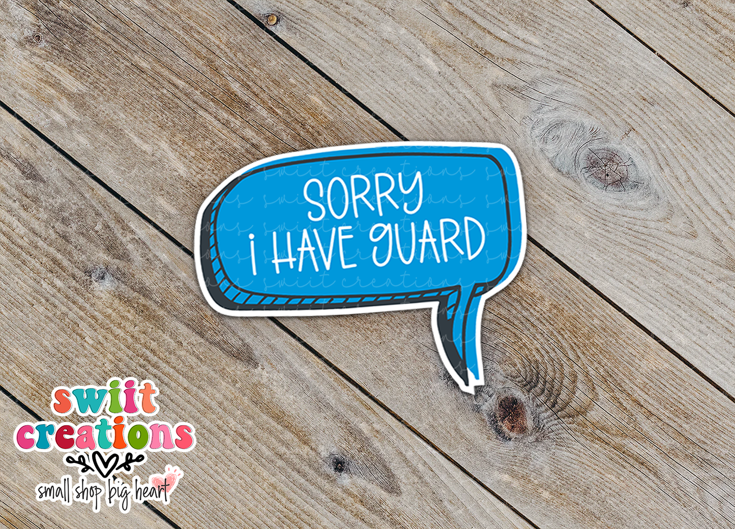Sorry I Have Guard Waterproof Sticker   (SS334) | SCD453