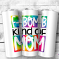 F Bomb Kind Of Mom Tumbler (T041)