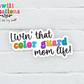 Livin' that Color Guard Mom Life Waterproof Sticker  (SS336) | SCD440