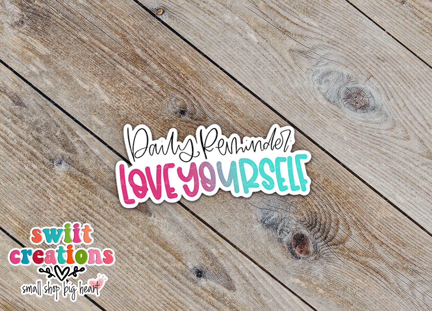 Daily Reminder to Love Yourself Waterproof Sticker  (SS075) | SCD162