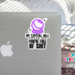 My Crystal Ball Tells Me You're Full Of Shit Waterproof Sticker (SS156)  | SCD528