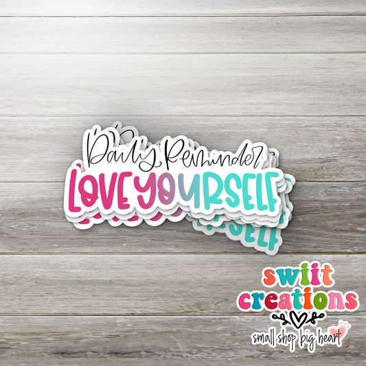 Daily Reminder to Love Yourself Sticker (SS075) | SCD162